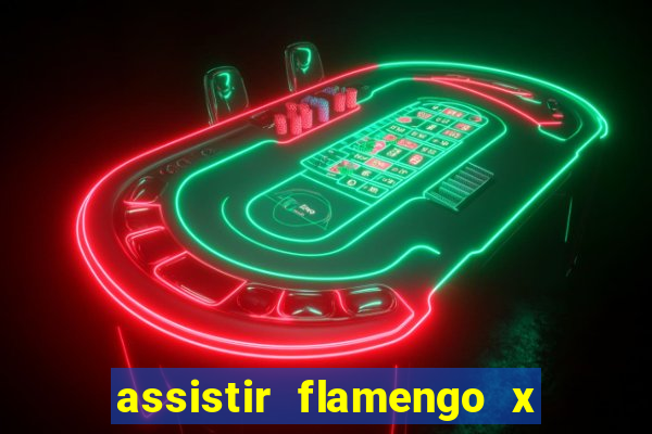 assistir flamengo x corinthians ao vivo multicanais